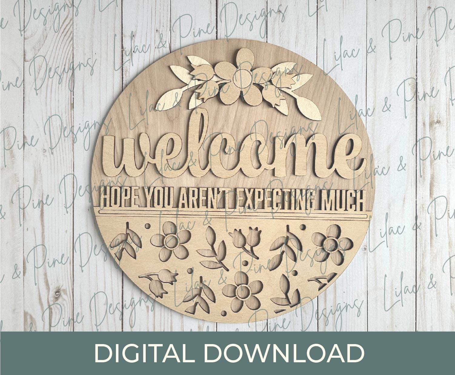 Snarky welcome door hanger SVG, funny round sign, floral welcome sign svg, everyday svg, paint party template, Glowforge Svg, laser cut file