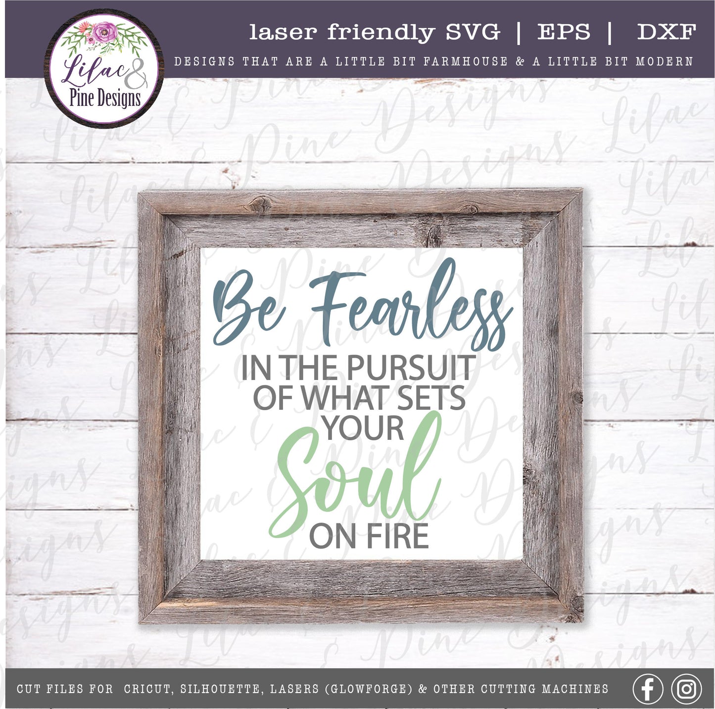 Be Fearless in the Pursuit of what Sets your Soul on Fire SVG, motivation quote, modern farmhouse, Cricut svg, Glowforge SVG, laser cut file