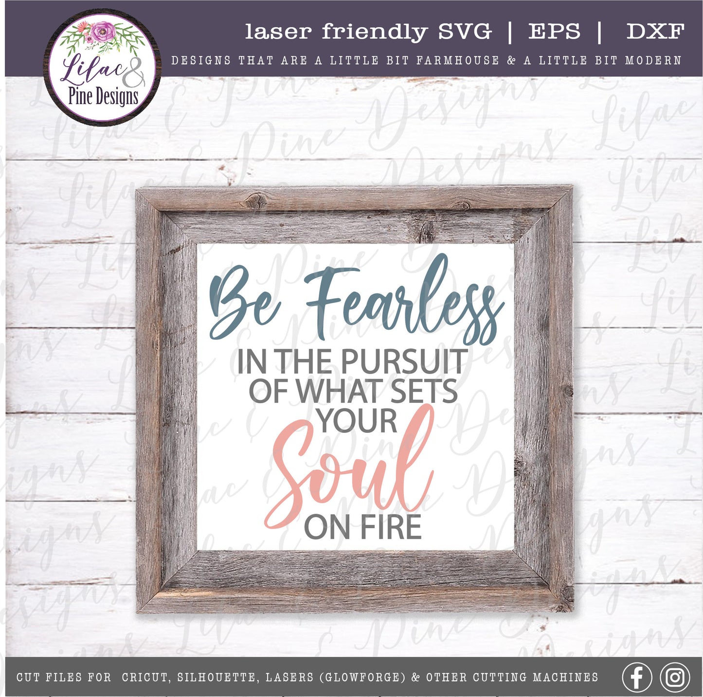 Be Fearless in the Pursuit of what Sets your Soul on Fire SVG, motivation quote, modern farmhouse, Cricut svg, Glowforge SVG, laser cut file