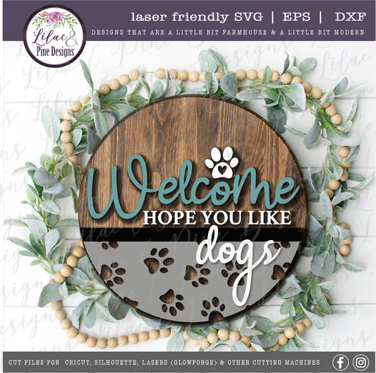 Welcome hope you like dogs sign, Dog lover SVG, Welcome SVG, front door decor, round wood sign, paw print, Glowforge Svg, laser cut file