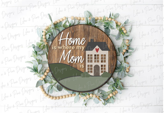 Home is Where Mom is door hanger SVG, Mother's Day round sign, Welcome Home porch sign SVG, Mum svg, Mama SVG, Glowforge Svg, laser cut file