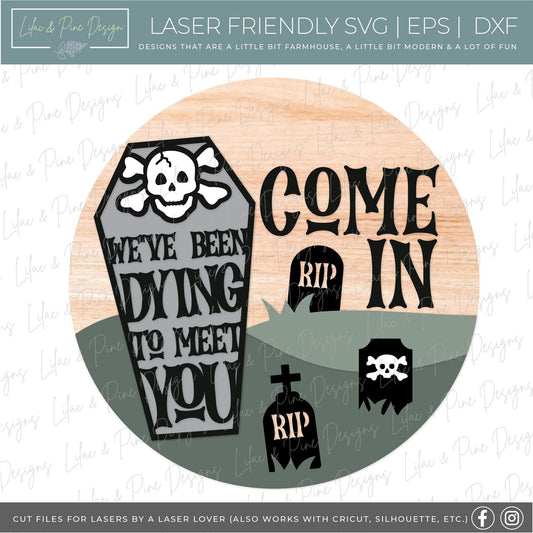 Halloween welcome sign, Graveyard door hanger SVG, We've been dying to meet you sign, Halloween decor, Glowforge Svg, laser cut file