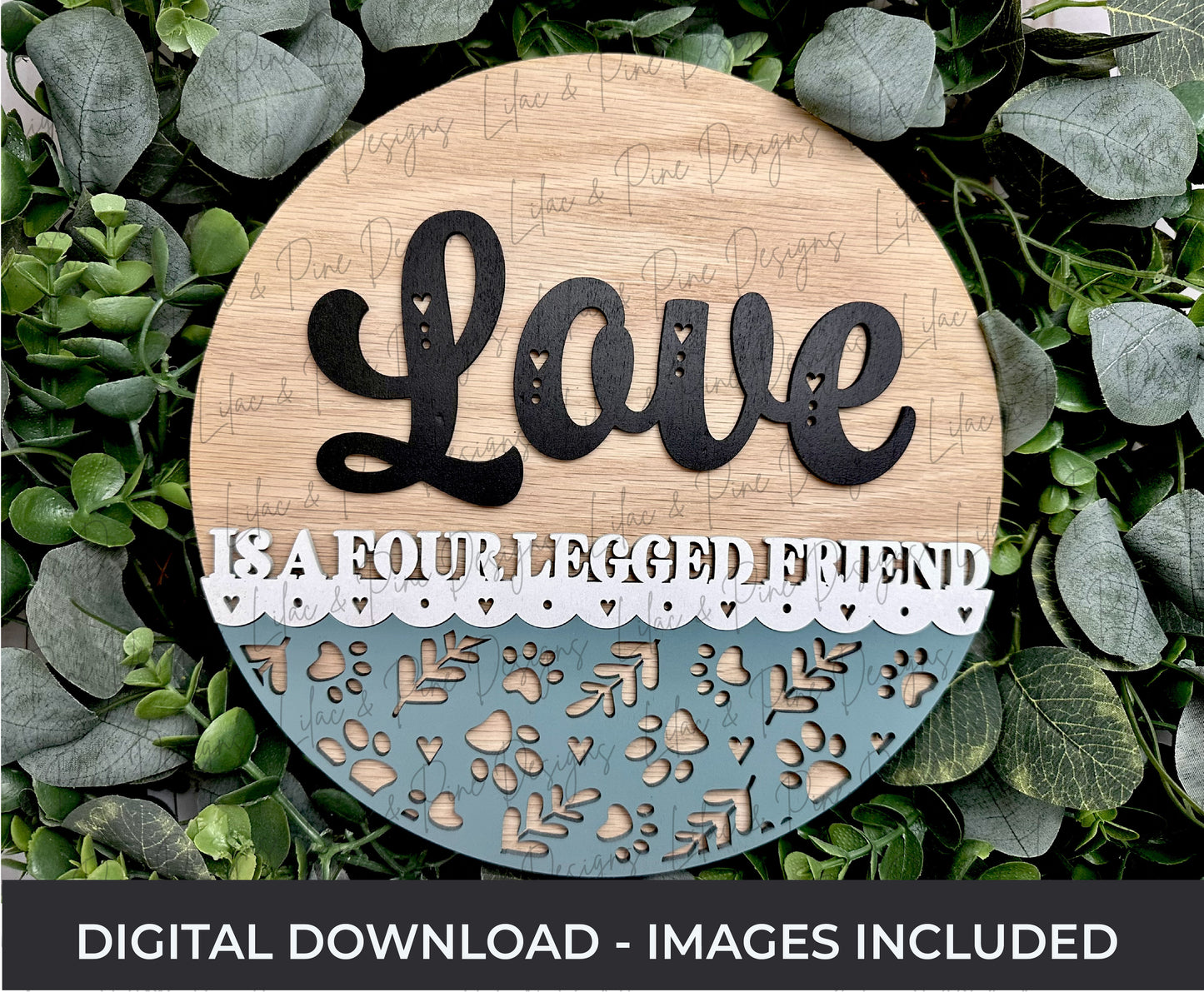 Love Is a Four Legged Friend Round SVG, Layered Laser Cut file for Door Hanger, Cat or Dog Lover, Pet welcome sign SVG