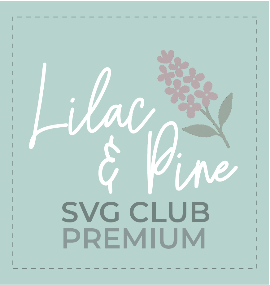 Lilac & Pine Design - SVG Club Premium Membership - Yearly