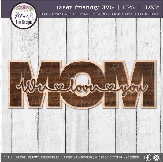 We love you Mom SVG, Mother&#39;s Day SVG, Mom SVG, layered design, Mother&#39;s Day gift, Cricut Svg, Glowforge Svg, laser cut file